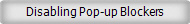 Disabling Pop-up Blockers